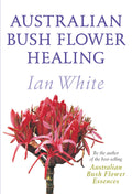 Australian Bush Flower Healing - Livre 2 - Ian White